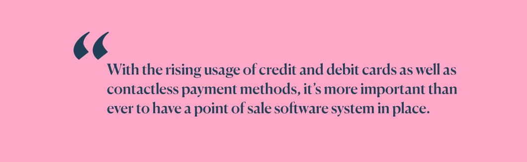 With the rising usage of credit and debit cards as well as contactless payment methods, it's more important than ever to have a point of sale software system in place
