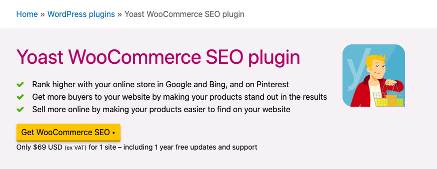 There's a version that can be integrated with WooCommerce. It’s called Yoast WooCommerce SEO Plugin and it’s available for $69 per site.