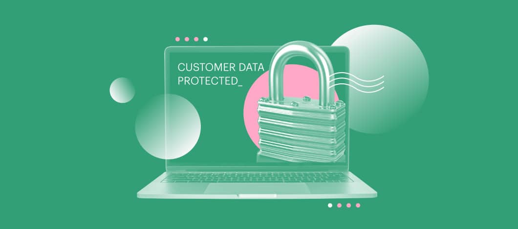 A screen shows a closed lock and the words “Customer Data Protected.”