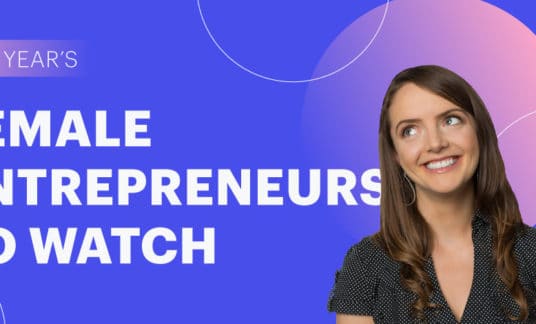 Photo of a woman looking up and smiling and the words "this year's female entrepreneurs to watch" beside