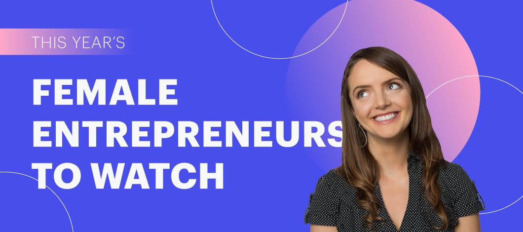 Photo of a woman looking up and smiling and the words "this year's female entrepreneurs to watch" beside