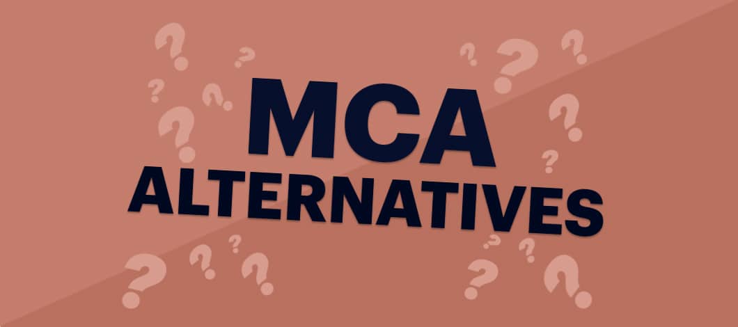 The words “MCA Alternatives” are surrounded by question marks. We discuss 5 merchant cash advance alternatives in this post.