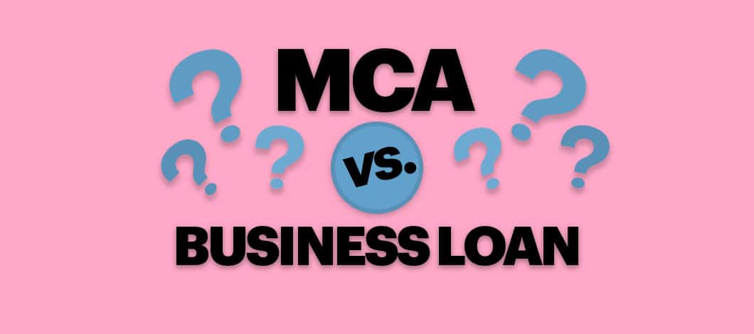 The words “MCA vs. Business Loan” are surrounded by question marks.