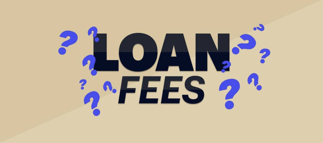The words “Loan Fees” are surrounded by question marks.