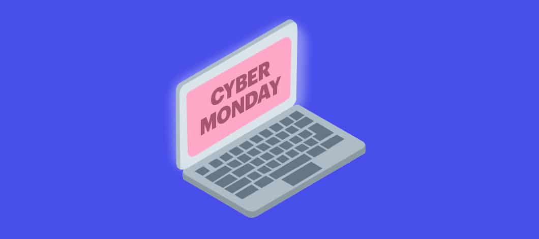 The screen of a laptop reads “Cyber Monday.”