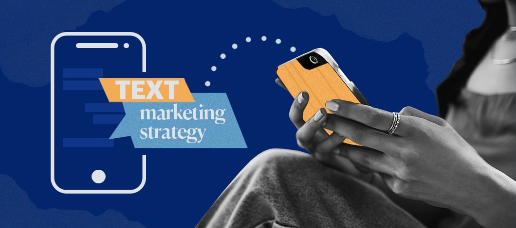 Two hands hold a cellphone and type the words “Text Marketing Strategy” in a text message.
