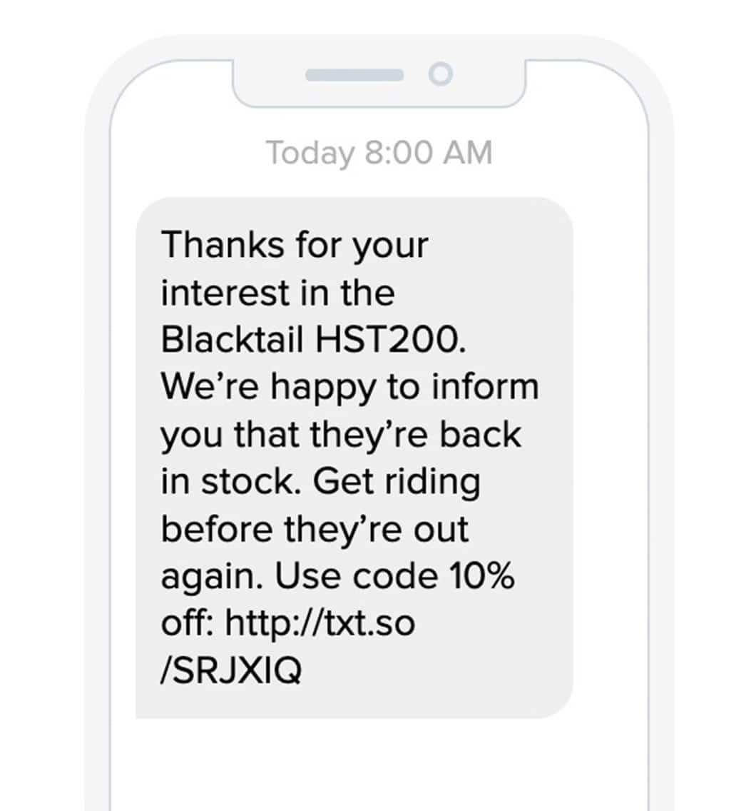 Pair a back-in-stock text message campaign with a discount code to capitalize on your customer's sense of urgency to act and snap up the item before it sells out again.